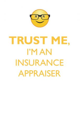 Affirmations World TRUST ME, I.M AN INSURANCE APPRAISER AFFIRMATIONS WORKBOOK Positive Affirmations Workbook. Includes. Mentoring Questions, Guidance, Supporting You.