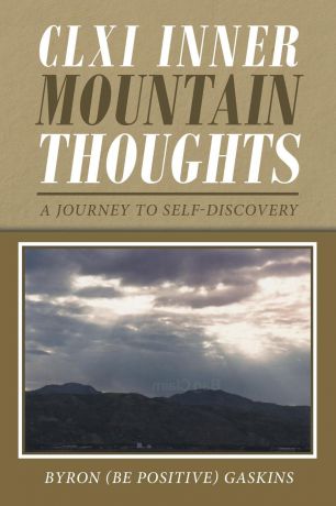 Byron Gaskins Clxi Inner Mountain Thoughts. A Journey to Self-Discovery