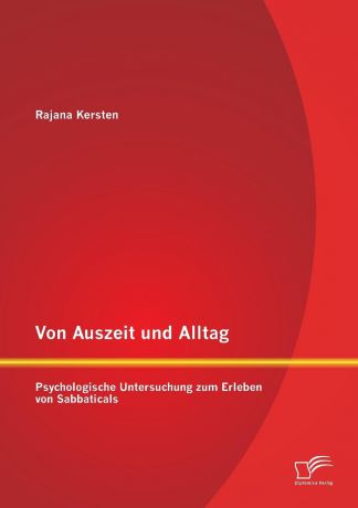 Rajana Kersten Von Auszeit Und Alltag. Psychologische Untersuchung Zum Erleben Von Sabbaticals