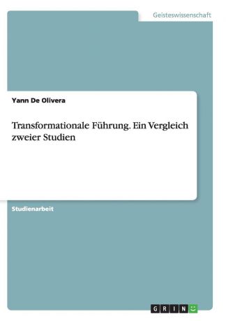 Yann De Olivera Transformationale Fuhrung. Ein Vergleich zweier Studien