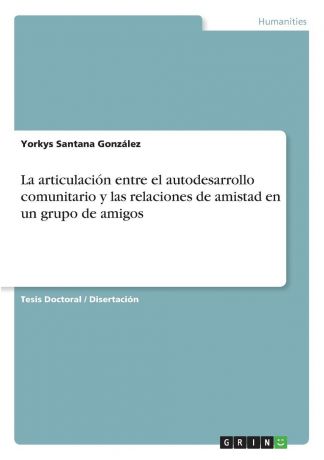 Yorkys Santana González La articulacion entre el autodesarrollo comunitario y las relaciones de amistad en un grupo de amigos