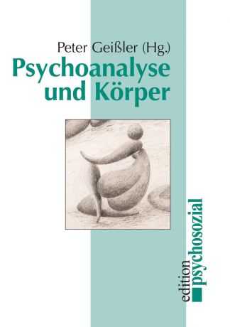 Peter Geißler Psychoanalyse und Korper