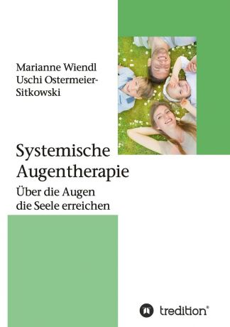 Marianne Wiendl, Uschi Ostermeier-Sitkowski Systemische Augentherapie
