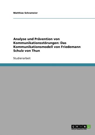 Matthias Schrameier Analyse und Pravention von Kommunikationsstorungen. Das Kommunikationsmodell von Friedemann Schulz von Thun