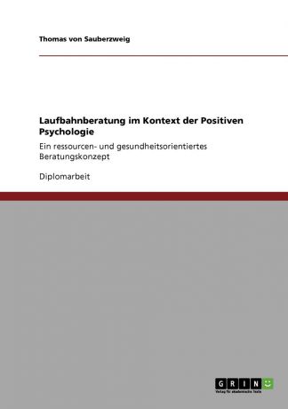 Thomas von Sauberzweig Laufbahnberatung im Kontext der Positiven Psychologie