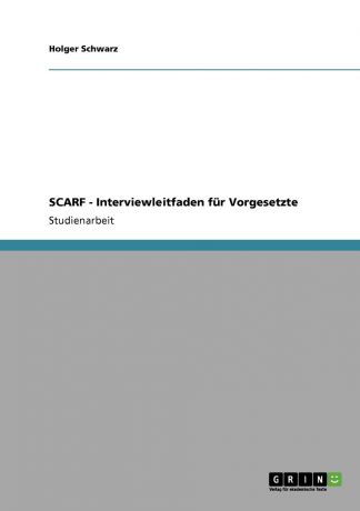 Holger Schwarz SCARF-Mitarbeiterbefragung zur Messung der Anwendung von Fuhrungsaspekten aus dem SCARF-Modell