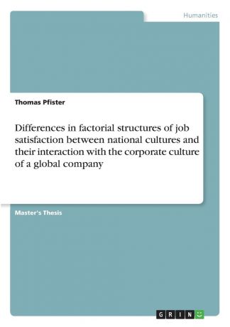 Thomas Pfister Differences in factorial structures of job satisfaction between national cultures and their interaction with the corporate culture of a global company