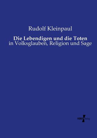 Rudolf Kleinpaul Die Lebendigen und die Toten