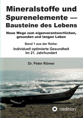 Dr. Peter Römer Mineralstoffe und Spurenelemente . Bausteine des Lebens