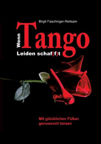 Birgit Faschinger-Reitsam Wenn Tango Leiden schaf(f)t