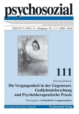 psychosozial 111. Die Vergangenheit in der Gegenwart. Gedachtnisforschung und Psychotherapeutische Praxis