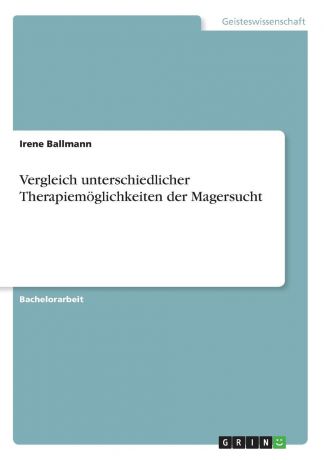 Irene Ballmann Vergleich unterschiedlicher Therapiemoglichkeiten der Magersucht