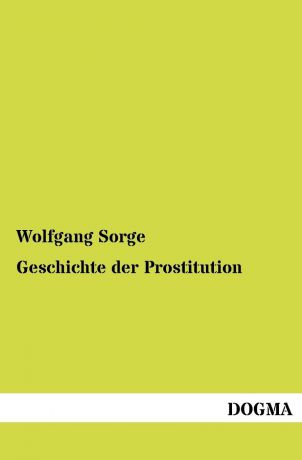 Wolfgang Sorge Geschichte der Prostitution