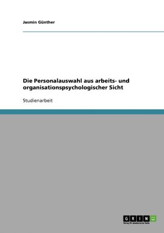 Josephin Hagemann Die Personalauswahl aus arbeits- und organisationspsychologischer Sicht