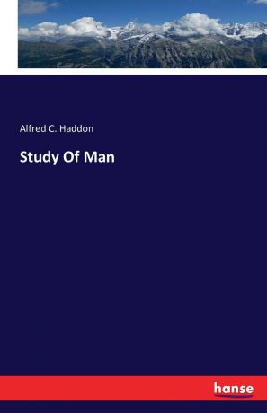 Alfred C. Haddon Study Of Man