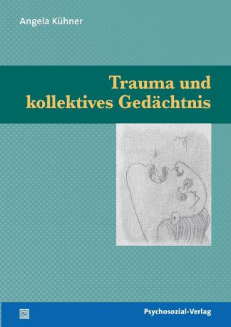 Angela Kühner Trauma und kollektives Gedachtnis