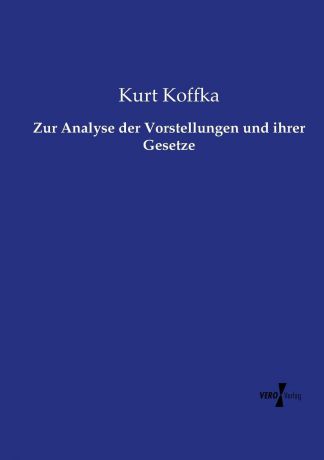 Kurt Koffka Zur Analyse der Vorstellungen und ihrer Gesetze