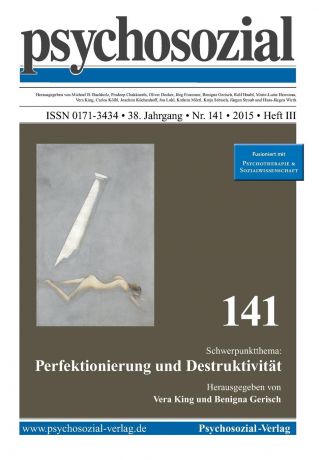 psychosozial 141. Perfektionierung und Destruktivitat