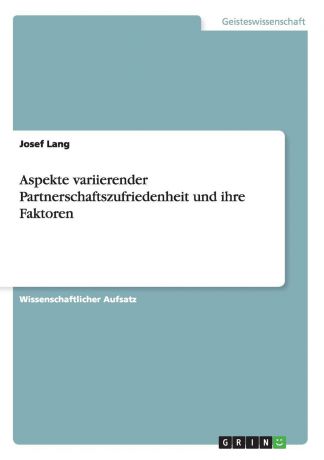 Josef Lang Aspekte variierender Partnerschaftszufriedenheit und ihre Faktoren