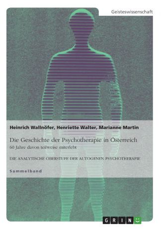Heinrich Wallnöfer, Henriette Walter, Marianne Martin Die Geschichte der Psychotherapie in Osterreich