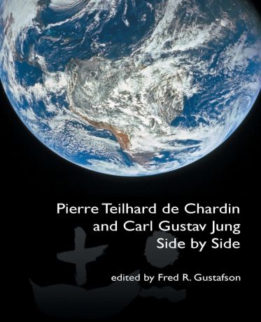 Fred Gustafson Pierre Teilhard de Chardin and Carl Gustav Jung. Side by Side .The Fisher King Review Volume 4.