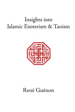 Rene Guenon, Henry Fohr Insights Into Islamic Esoterism and Taoism