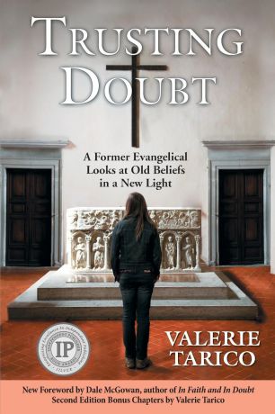 Valerie Tarico Trusting Doubt. A Former Evangelical Looks at Old Beliefs in a New Light (2nd Ed.)