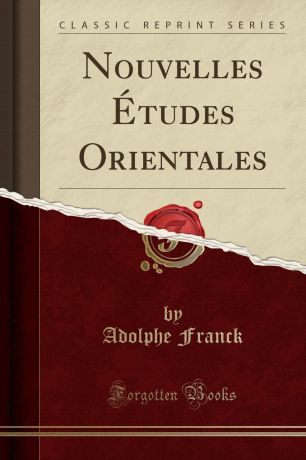 Adolphe Franck Nouvelles Etudes Orientales (Classic Reprint)