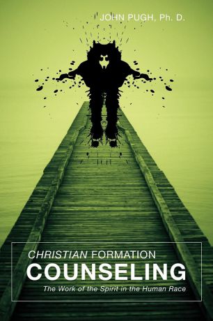 John Pugh Christian Formation Counseling. The Work of the Spirit in the Human Race