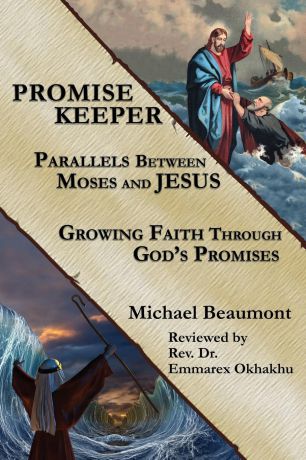 Michael Beaumont Promise Keeper. Parallels Between Moses and Jesus