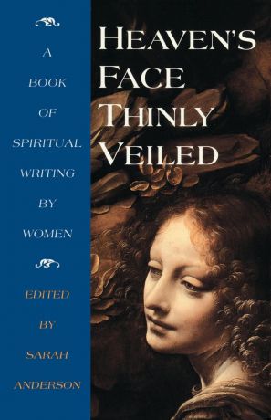 Heaven.s Face, Thinly Veiled. A Book of Spiritual Writing by Women
