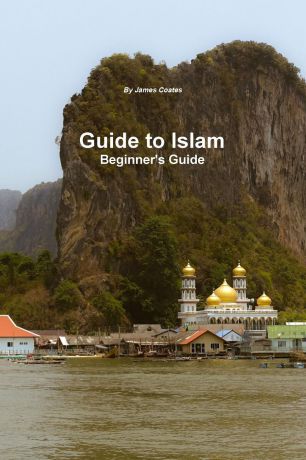 James Coates Guide to Islam - A Beginner.s Guide