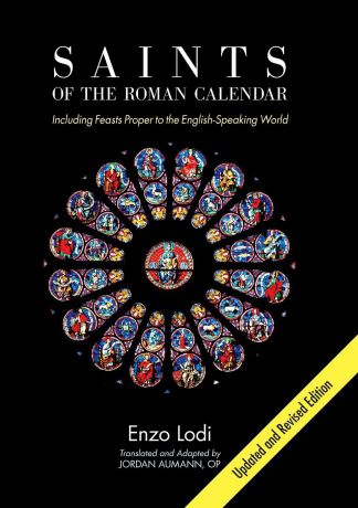 Enzo Lodi Saints of the Roman Calendar. Including Recent Feasts Proper to the English-Speaking World