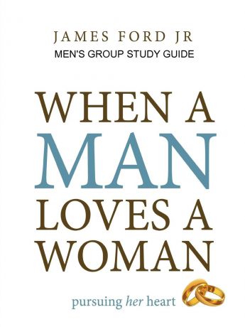 james ford jr when a man loves a woman - men.s group study guide