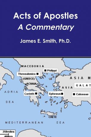 Ph.D. James E. Smith Acts of Apostles--a Commentary