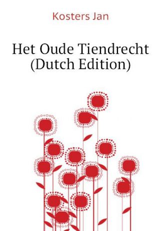 Kosters Jan Het Oude Tiendrecht (Dutch Edition)