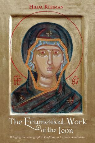 Hilda Kleiman The Ecumenical Work of the Icon