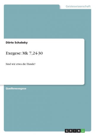 Dörte Schabsky Exegese. Mk 7,24-30