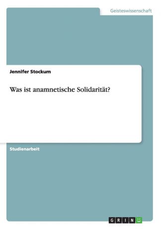 Jennifer Stockum Was ist anamnetische Solidaritat.