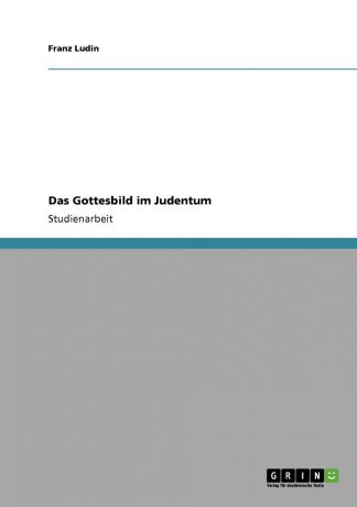 Franz Ludin Das Gottesbild im Judentum