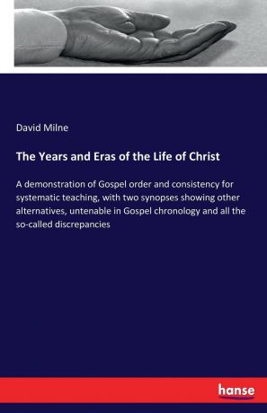 David Milne The Years and Eras of the Life of Christ