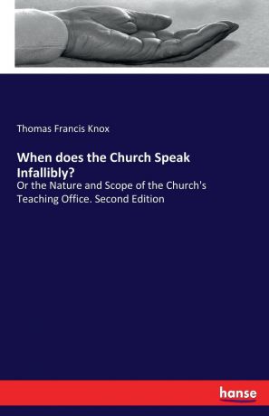 Thomas Francis Knox When does the Church Speak Infallibly.