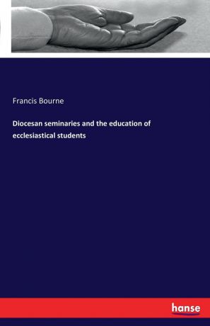 Francis Bourne Diocesan seminaries and the education of ecclesiastical students
