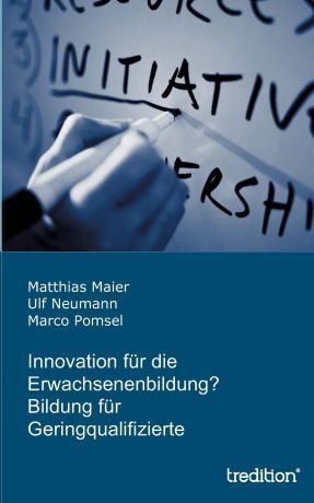 Marco Pomsel, Ulf Neumann, Matthias Maier Innovation fur die Erwachsenenbildung. Bildung fur Geringqualifizierte