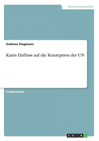 Andreas Stegmann Kants Einfluss auf die Konzeption der UN