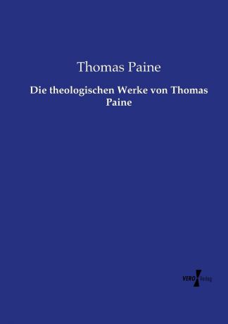 Thomas Paine Die theologischen Werke von Thomas Paine