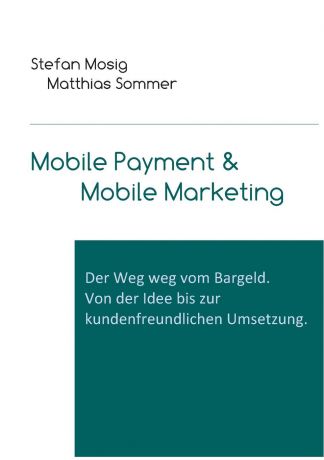 Stefan Mosig, Matthias Sommer Mobile Payment . Mobile Marketing