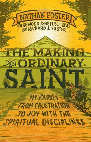 Nathan Foster The Making of An Ordinary Saint