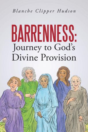 Blanche Clipper Hudson Barrenness. Journey to God.s Divine Provision