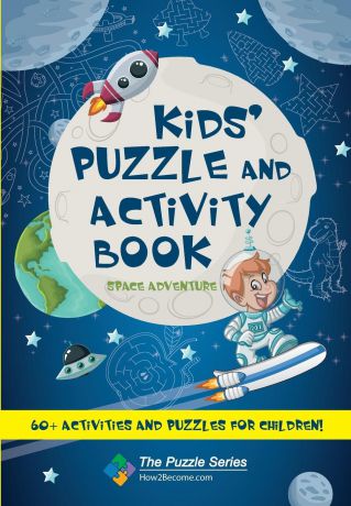 How2Become Kids. Puzzle and Activity Book Space . Adventure.. 60. Activities and Puzzles for Children